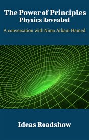 The Power of Principles: Physics Revealed - A Conversation with Nima Arkani-Hamed cover image