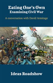 Eating One's Own: Examining Civil War - A Conversation with David Armitage cover image