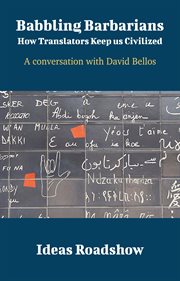 Babbling Barbarians: How Translators Keep Us Civilized - A Conversation with David Bellos cover image
