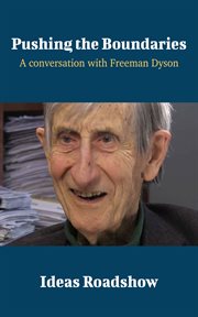 Pushing the Boundaries - A Conversation with Freeman Dyson cover image