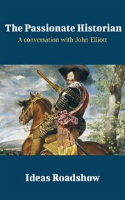 The Passionate Historian - A Conversation with John Elliott cover image