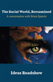The Social World, Reexamined - A Conversation with Brian Epstein cover image