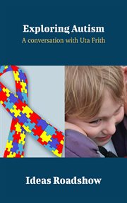 Exploring Autism - A Conversation with Uta Frith cover image