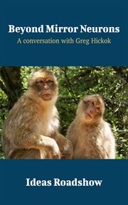 Beyond mirror neurons : a conversation with Greg Hickok cover image