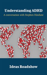Understanding ADHD : a conversation with Stephen Hinshaw cover image