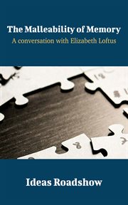 The malleability of memory : a conversation with Elizabeth Loftus cover image
