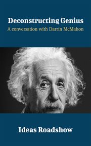 Deconstructing genius : a conversation with Darrin M. McMahon cover image
