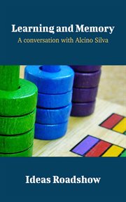 Learning and Memory - A Conversation with Alcino Silva cover image