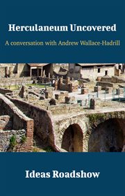 Herculaneum Uncovered - A Conversation with Andrew Wallace-Hadrill cover image