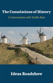 The Consolations of History - A Conversation with Teofilo Ruiz cover image