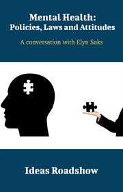 Mental Health: Policies, Laws and Attitudes - A Conversation with Elyn Saks cover image