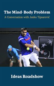The mind-body problem : a conversation with Janko Tipsarevic cover image