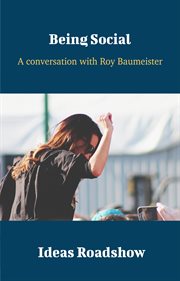 Being Social - A Conversation with Roy Baumeister cover image