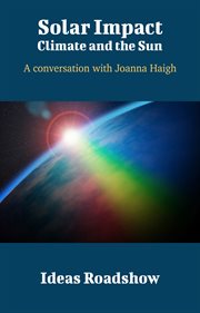 Solar Impact: Climate and the Sun - A Conversation with Joanna Haigh cover image