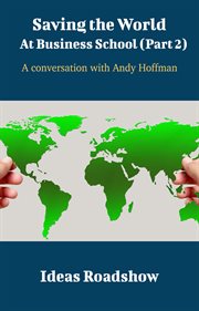 Saving The World At Business School (Part 2) - A Conversation with Andy Hoffman cover image