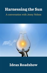 Harnessing the Sun - A Conversation with Jenny Nelson cover image