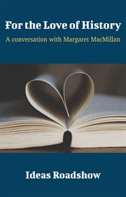 For the Love of History - A Conversation with Margaret MacMillan cover image