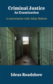 Criminal Justice: An Examination - A Conversation with Julian Roberts cover image