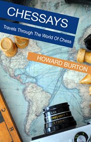 Chessays: Travels Through the World of Chess : Travels Through the World of Chess cover image