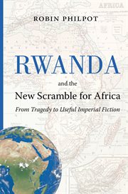 Rwanda and the new scramble for Africa : from tragedy to useful imperial fiction cover image