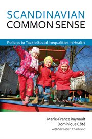 Scandinavian common sense : policies to tackle social inequalities in health cover image
