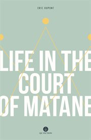Life in the Court of Matane cover image