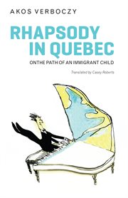 Rhapsody in Quebec : on the path of an immigrant child cover image