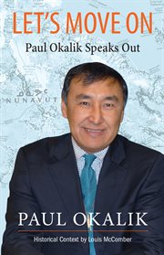 Let's move on : Paul Okalik speaks out cover image