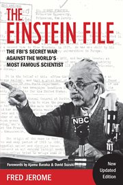 The Einstein file : the FBI's secret war against the world's most famous scientist cover image