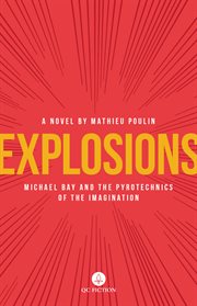 Explosions : Michael Bay and the pyrotechnics of the imagination cover image