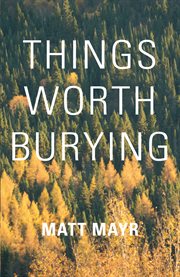 Things worth burying cover image