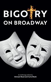 Bigotry on Broadway : an anthology cover image