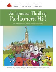An Unusual Thrill on Parliament Hill : The Responsibility to Respect the Rights of Others cover image