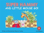 Super Hammy and Little Mouse Go : Super Hammy cover image