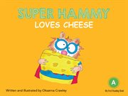 Super Hammy Loves Cheese : Super Hammy cover image