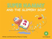 Super Hammy and the Slippery Soap : Super Hammy cover image