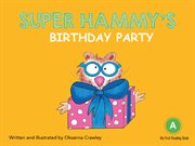 Super Hammy's Birthday Party : Super Hammy cover image