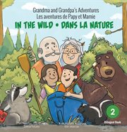 In the Wild / Dans la nature : Grandma and Grandpa's Adventures cover image