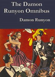 The Damon Runyon omnibus : three volumes in one cover image