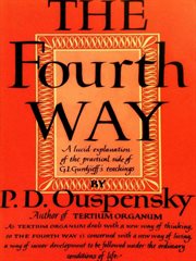 The fourth way : a record of talks and answers to questions based on the teaching of G.I. Gurdjieff cover image