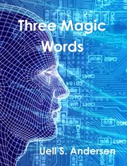 Three magic words : the key to power, peace and plenty cover image