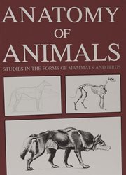 Anatomy of animals: studies in the forms of mammals and birds cover image