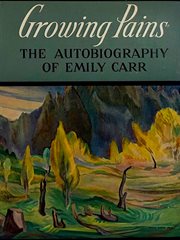 Growing Pains : The Autobiography of Emily Carr cover image