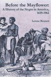 Before the mayflower : a history of the negro in America, 1619-1962 cover image