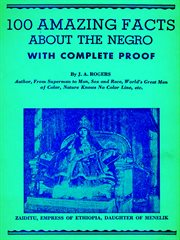 100 Amazing facts about the negro with complete proof : a short cut to the world cover image
