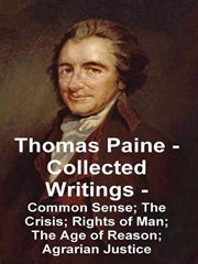 Thomas Paine : Collected Writings Common Sense; The Crisis; Rights of Man; The Age of Reason; Agr cover image