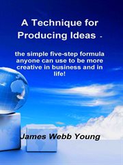 A Technique for Producing Ideas cover image