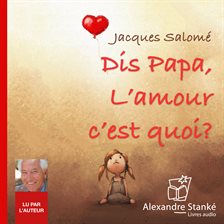 Imagen de portada para Dis papa, l'amour c'est quoi