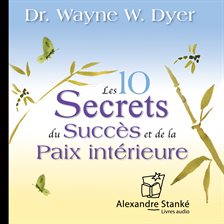 Cover image for Les dix secrets du succès et de la paix intérieure