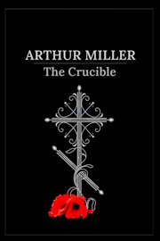 The Crucible: A Play in Four Acts cover image